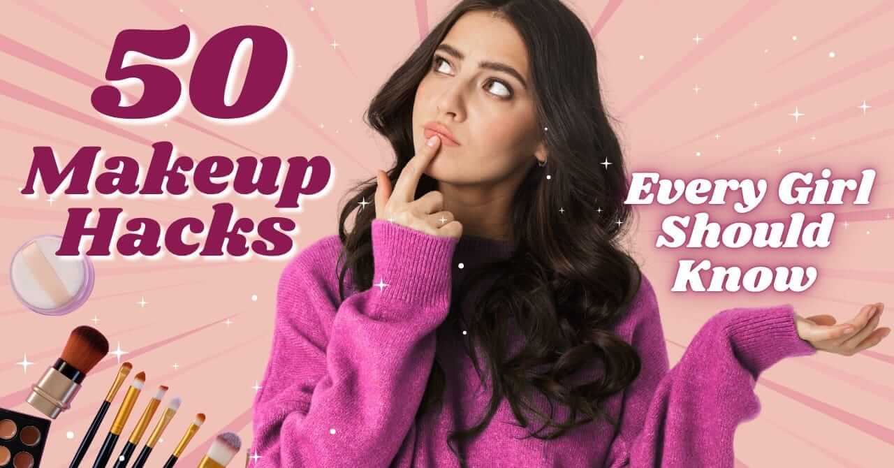 50 Genius Makeup Hacks That Actually Work